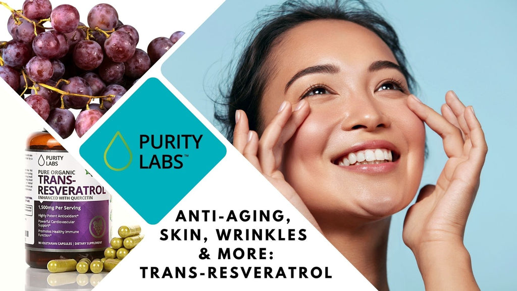 Trans-Resveratrol: Anti-aging, Skin, Wrinkles & More